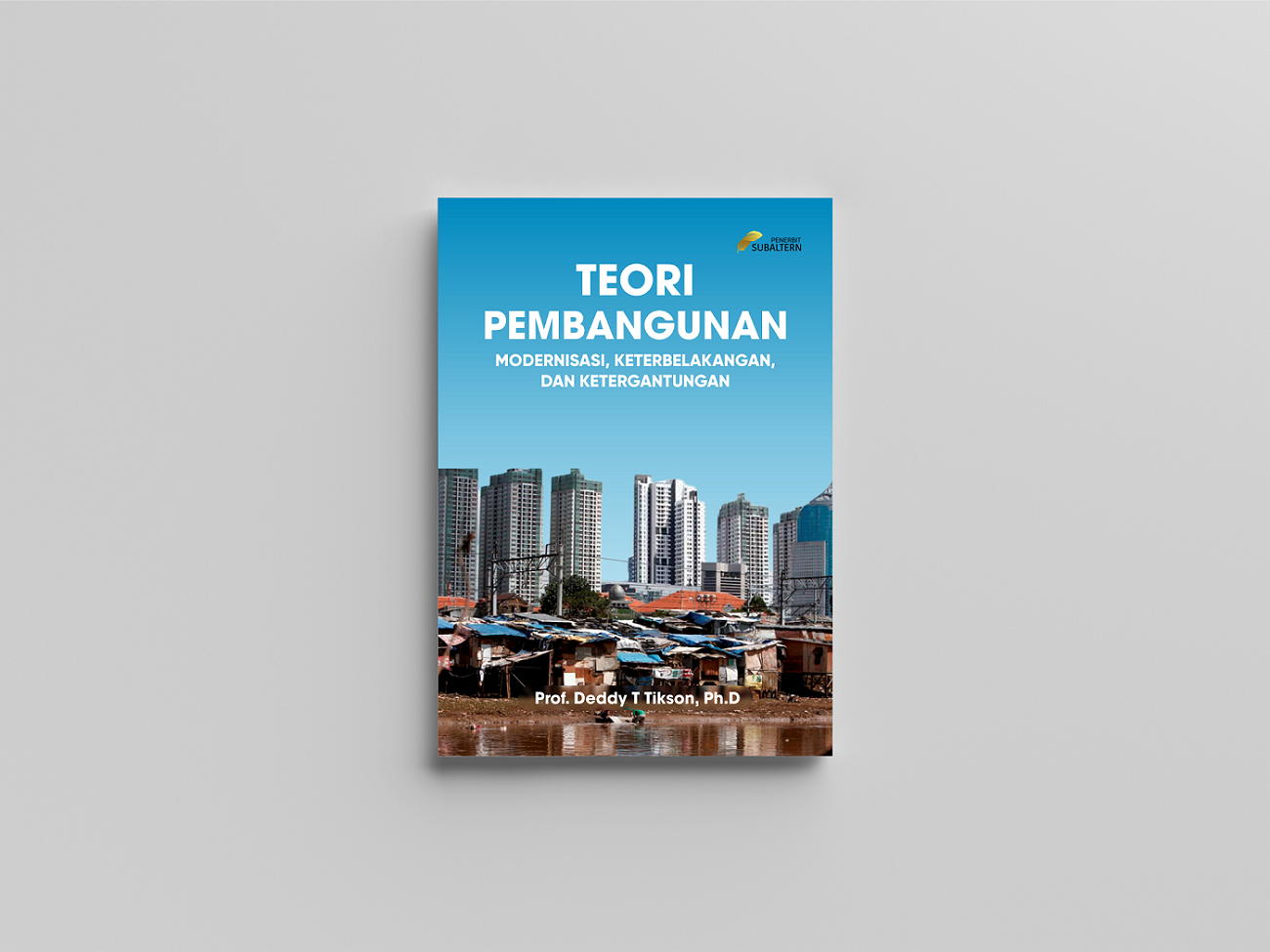 TEORI PEMBANGUNAN; Modernisasi, Keterbelakangan dan Ketergantungan