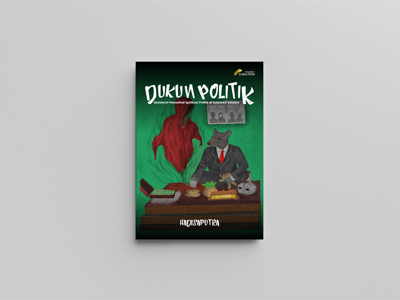 Dukun Politik; Eksistensi Penasihat Spritual Politik di Sulawesi Selatan 